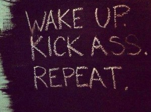 wake-up-kick-ass-repeat